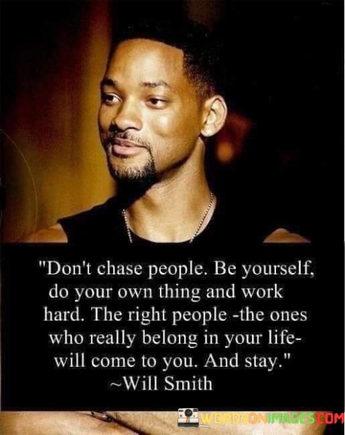 Don't Chase People Be Yourself Do Your Own Quotes