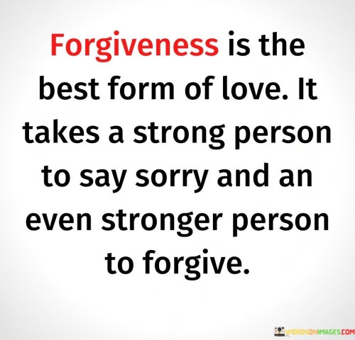 Forgiveness-Is-The-Best-Form-Of-Love-It-Takes-A-Quotes.jpeg