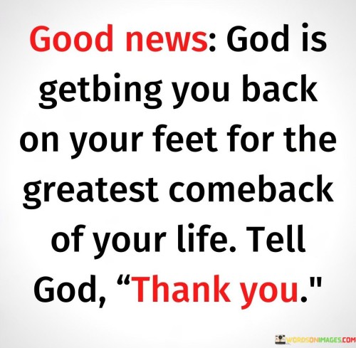 Good-News-God-Is-Getbing-You-Back-On-Your-Quotes
