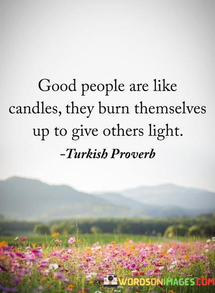 Good-People-Are-Like-Candles-They-Burn-Themselves-Quotes.jpeg