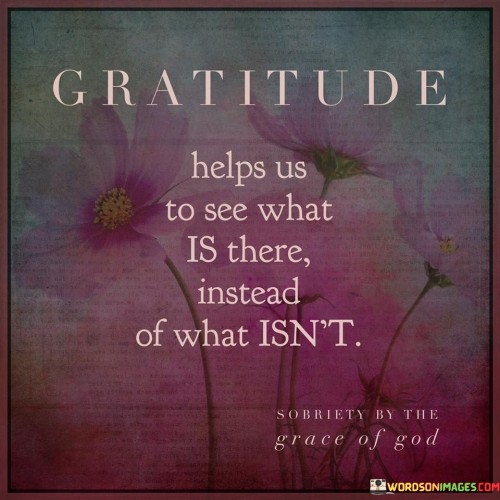 Gratitude Helps Us To See What Is There Quotes