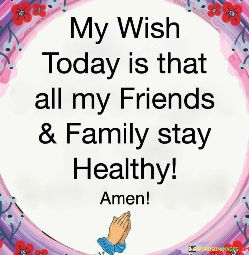 My Wish Today Is That All My Friends & Family Quotes