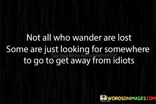 Not-All-Who-Wander-Are-Lost-Some-Are-Quotes.jpeg
