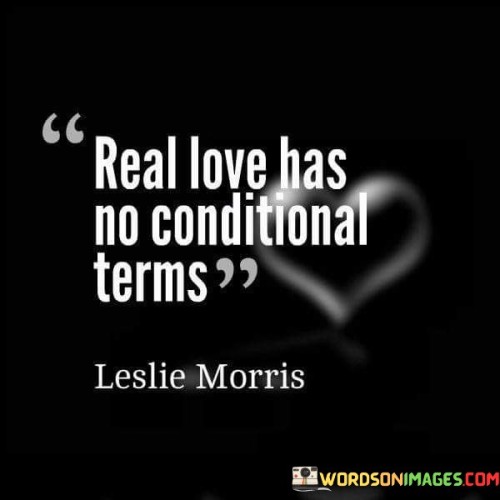 Real Love Has No Conditional Terms Quotes