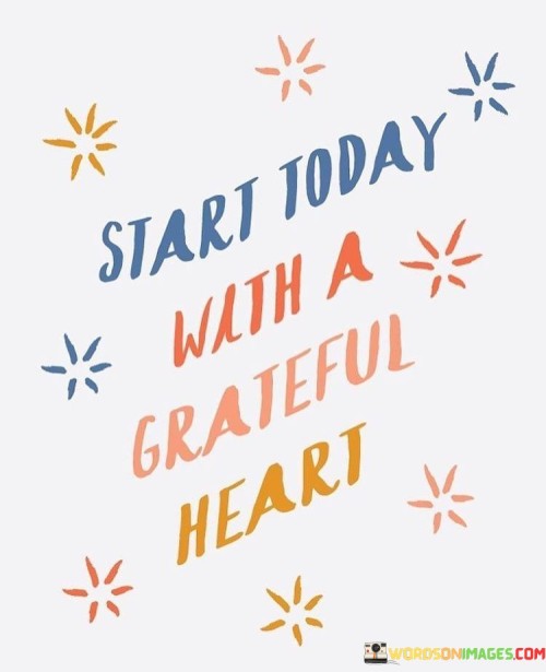 Start-Today-With-A-Grateful-Heart-Quotesf349a910bb0886c3.jpeg