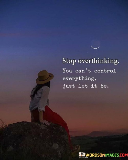 Stop-Overthinking-You-Cant-Control-Quotes.jpeg