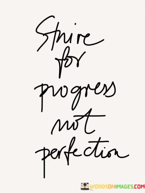 Strive For Progress Not Prefection Quotes