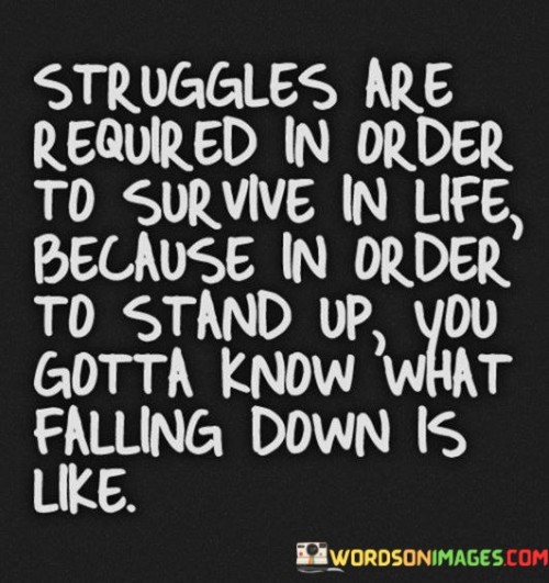 Struggles-Are-Required-In-Order-To-Survive-In-Life-Quotes69c8d22105e49e8a.jpeg