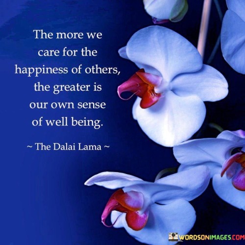 The More We Care For The Happiness Of Others Quotes