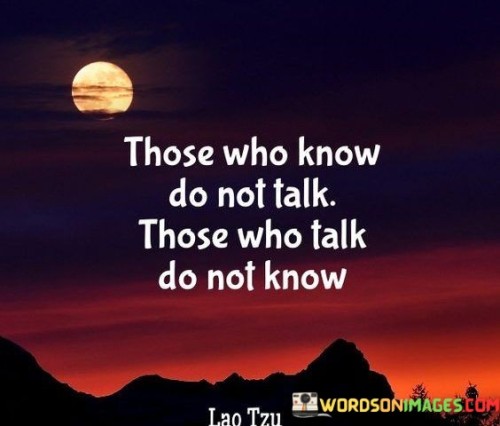 Those Who Know Do Not Talk Quotes