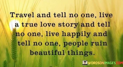 Travel And Tell No One Live A True Love Story Quotes