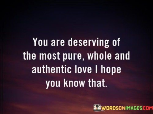 You-Are-Deserving-Of-The-Most-Pure-Quotes