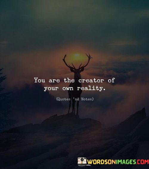 You-Are-The-Creator-Of-Your-Quotes.jpeg