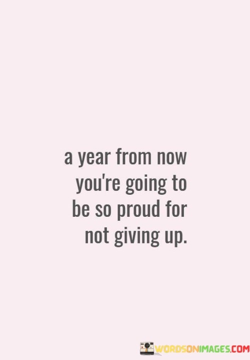 A Year From Now You're Going To Be So Quotes