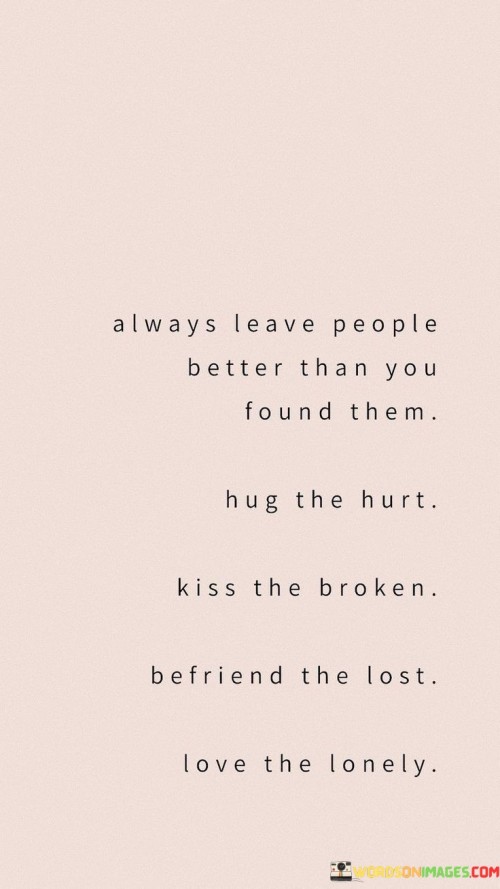 Always-Leave-People-Better-Than-You-Found-Them-Hug-Quotes.jpeg