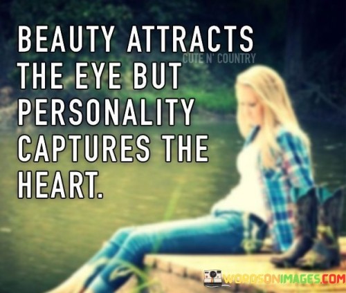 Beauty-Attracts-The-Eye-But-Personality-Captures-The-Heart-Quotes