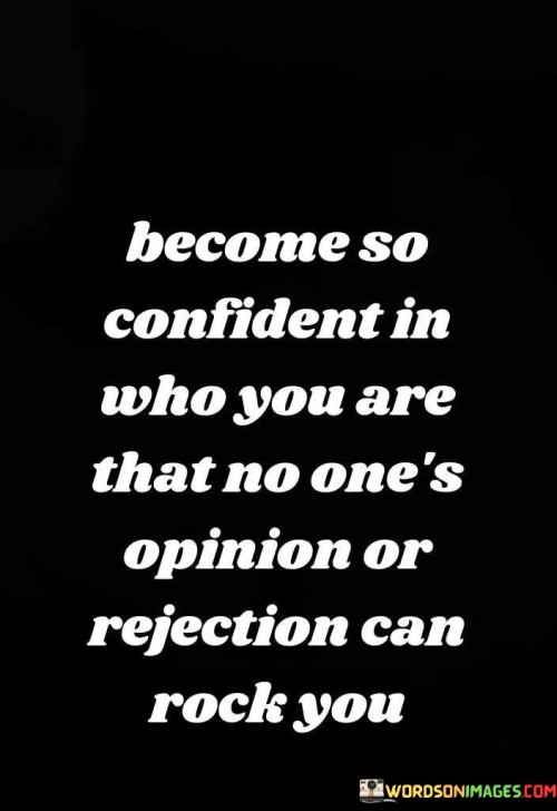 Become So Confident In Who You Are That No Quotes