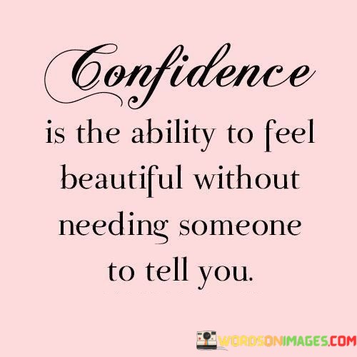 Confidence-Is-The-Ability-To-Feel-Beautiful-Without-Needing-Quotes.jpeg