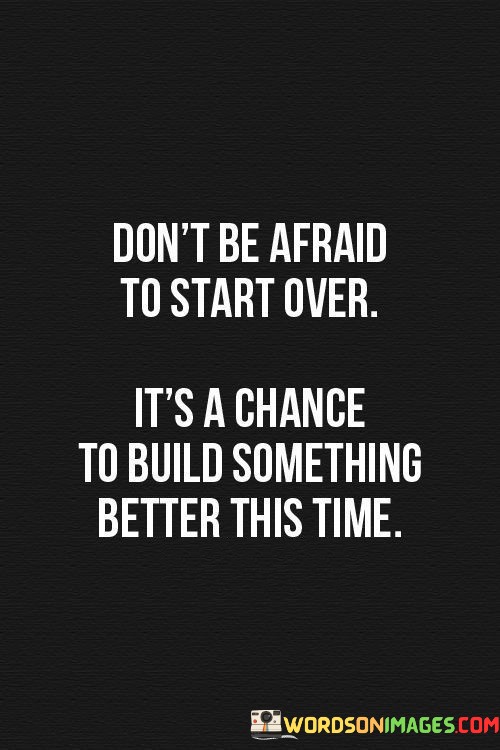 Dont-Be-Afraid-To-Start-Over-Its-A-Chance-Quotes.jpeg