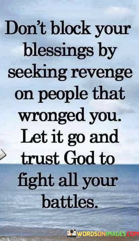 Dont-Block-Your-Blessings-By-Seeking-Revenge-On-People-Quotes.jpeg