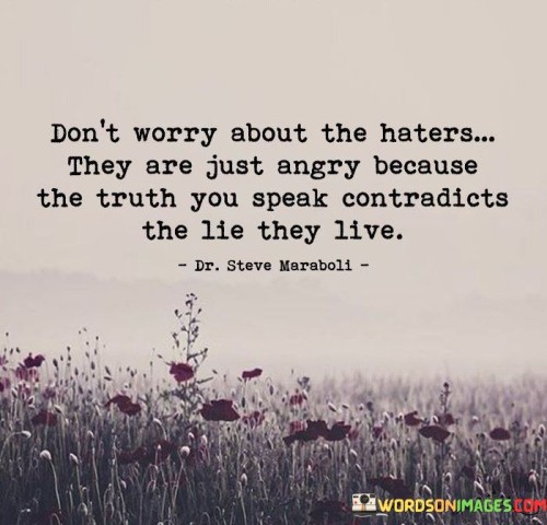 Don't Worry About The Haters They Are Just Angry Quotes