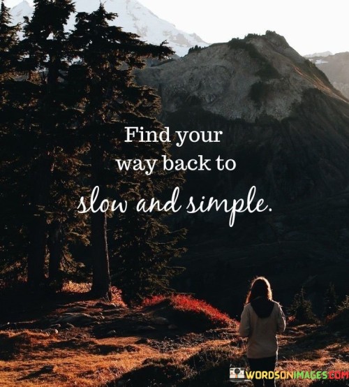 Find-Your-Way-Back-To-Slow-And-Simple-Quotes