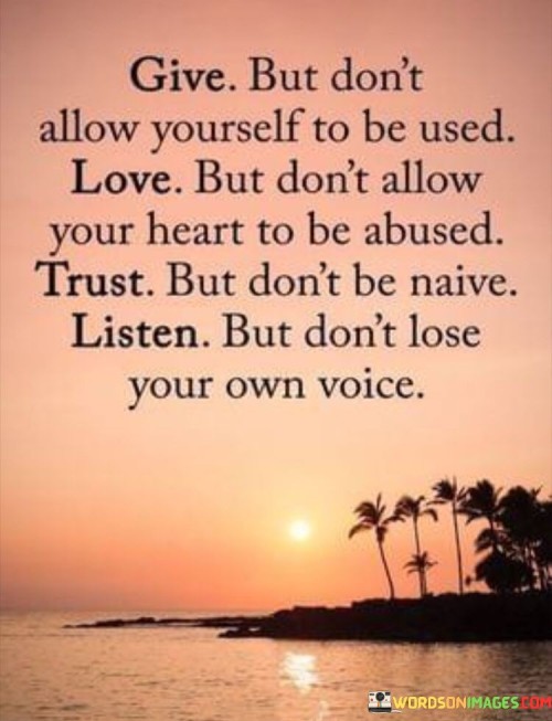 Give But Don't Allow Yourself To Be Used Love Quotes