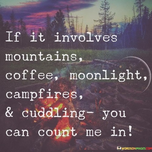 If-It-Involves-Mountains-Coffee-Moonlight-Campfires--Cuddling-Quotes.jpeg