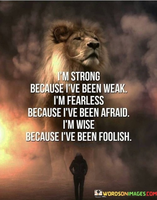 Im-Strong-Because-Ive-Been-Weak-Im-Fearless-Because-Ive-Been-Afraid-Quotes