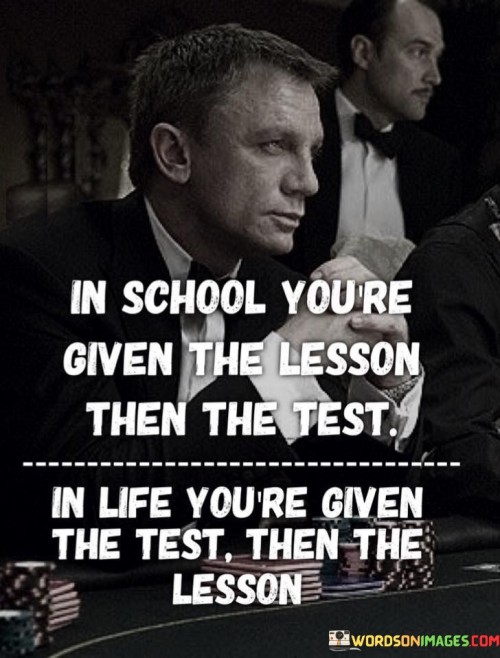 In-School-Youre-Given-The-Lesson-Then-The-Test-Quotes.jpeg