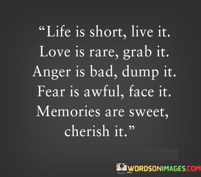 Life-Is-Short-Live-It-Love-Is-Rare-Grab-It-Anger-Is-Bad-Quotes.jpeg