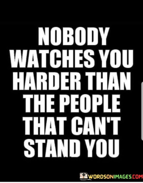 Nobody Watches You Harder Than The People That Can't Quotes