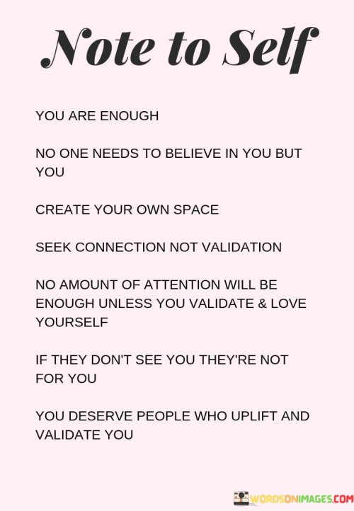 Note To Self You Are Enough No One Needs Quotes