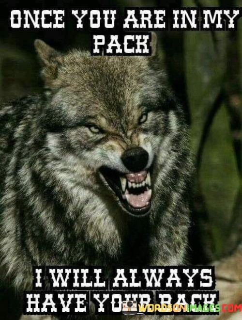 Once You Are In My Pack I Will Always Have Your Back Quotes