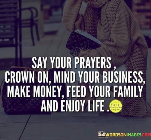 Say-Your-Prayers-Crown-On-Mind-Your-Business-Make-Money-Quotes.jpeg