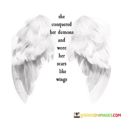 She-Conquered-Her-Demons-And-Wore-Her-Scars-Like-Wings-Quotes.jpeg