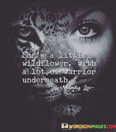 Shes-A-Little-Wildflower-With-A-Lot-Of-Warrior-Underneath-Quotes.jpeg