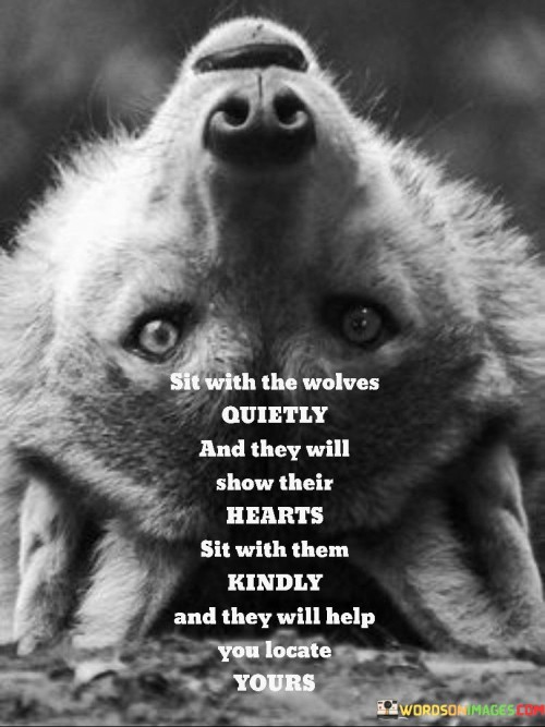Sit-With-The-Wolves-Ouietly-And-They-Will-Show-Their-Quotes.jpeg
