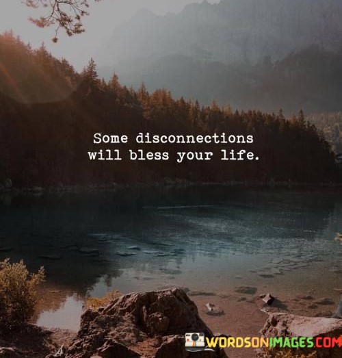 Some-Disconnections-Will-Bless-Your-Life-Quotes.jpeg