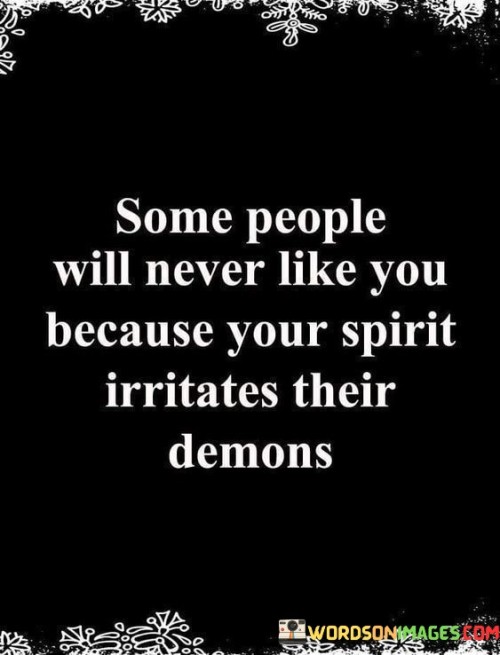 Some-People-Will-Never-Like-You-Because-Your-Spirit-Irritates-Quotes.jpeg