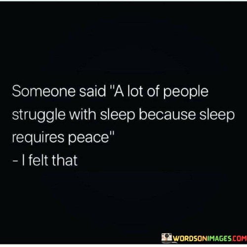 Someone-Said-A-Lot-Of-People-Struggle-With-Sleep-Because-Sleep-Requires-Peace-Quotes.jpeg