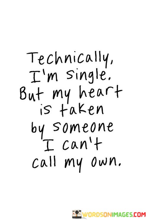 Technically-Im-Single-But-My-Heart-Is-Taken-By-Someone-I-Cant-Call-My-Own-Quotes.jpeg