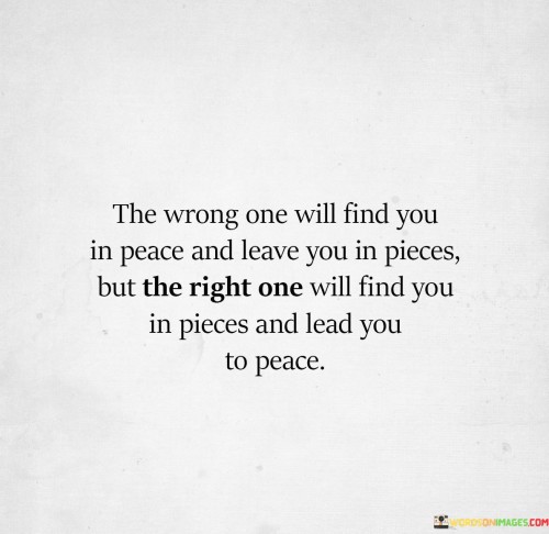 The-Wrong-One-Will-Find-You-In-Peace-And-Leave-You-In-Pieces-Quotes
