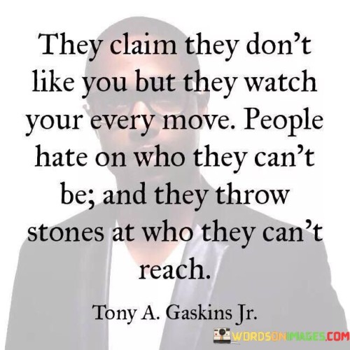 They Claim They Don't Like You But They Watch Quotes