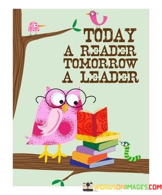 Today-A-Reader-Tomorrow-A-Leader-Quotes.jpeg