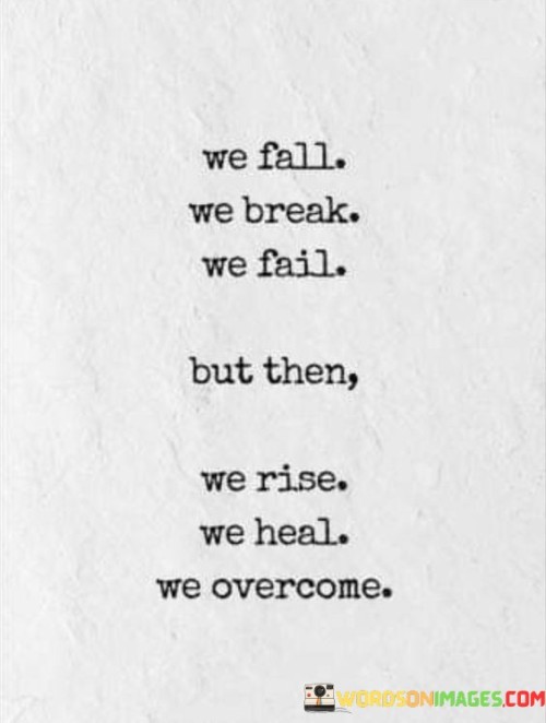 We-Fall-We-Break-We-Fail-But-Then-We-Quotes.jpeg