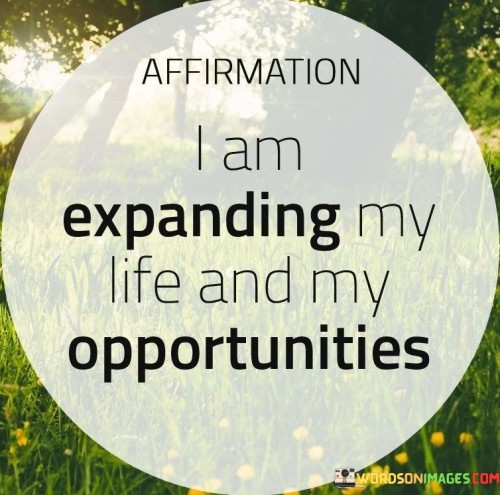 Affirmation-I-Am-Expanding-My-Life-And-My-Opportunities-Quotes.jpeg