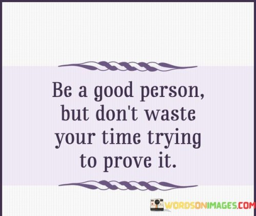 Be-A-Good-Person-But-Dont-Waste-Your-Time-Quotes.jpeg