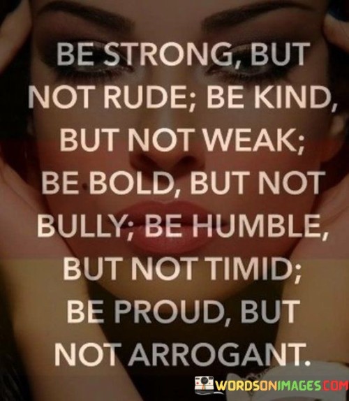 Be-Strong-But-Not-Rude-Be-Kind-Quotes.jpeg