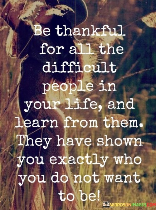 Be-Thankful-For-All-The-Difficult-People-In-Quotes.jpeg